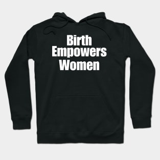 Birth Empowers Women Hoodie